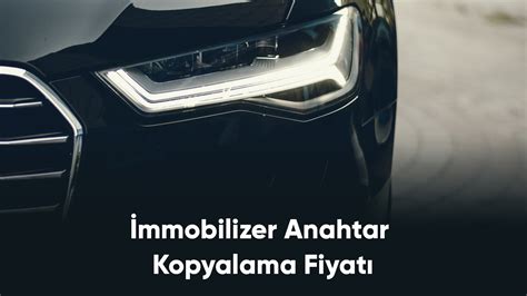 İmmobilizer Anahtar Kopyalama Fiyatı